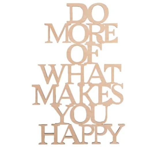 Holzschrift "Do more what makes you happy"